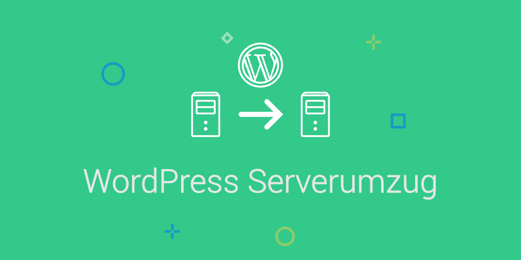 WordPress Von Server Zu Server Umziehen: So Geht Es Ganz Leicht